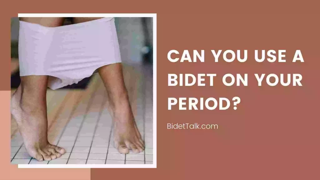 Can You Use A Bidet On Your Period