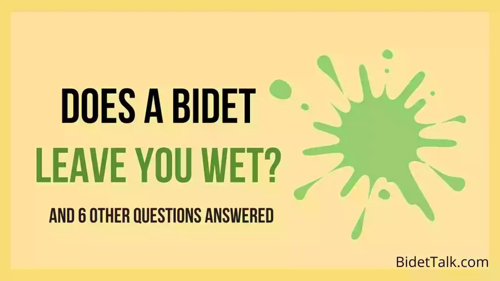 Does A Bidet Leave You Wet