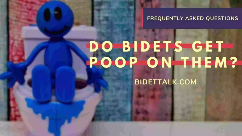 do bidets get poop on them