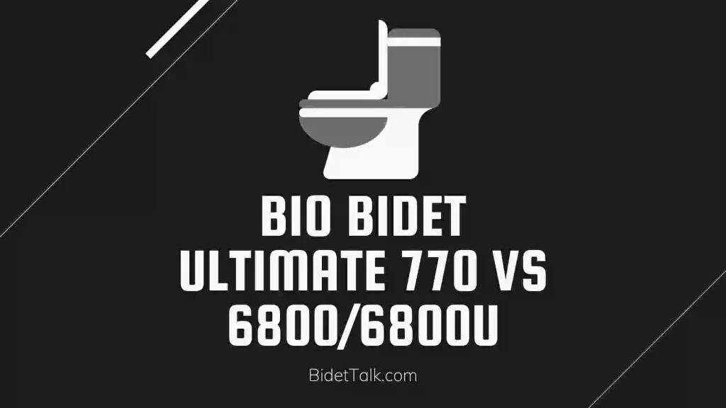 Bio Bidet Ultimate 770 VS 6800/6800U